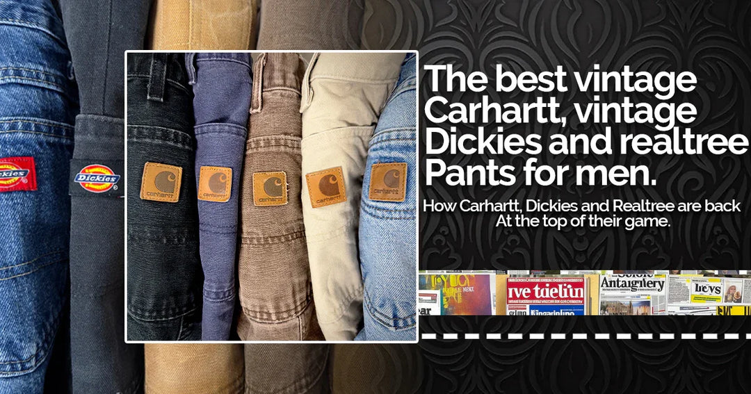 The best vintage Carhartt, vintage Dickies & Realtree pants for men: They are back at the top of their game.