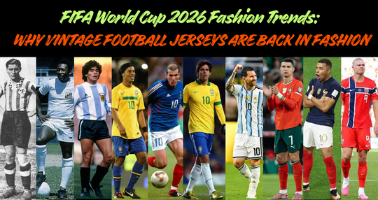 FIFA World Cup 2026 Fashion Trends: Why Vintage Football Jerseys Are Back