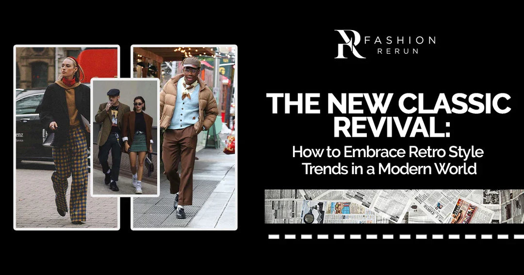The New Classic Revival: How to Embrace Retro Style Trends in a Modern World